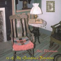 Mac Wiseman - 15 Of My Grandma's Favorites